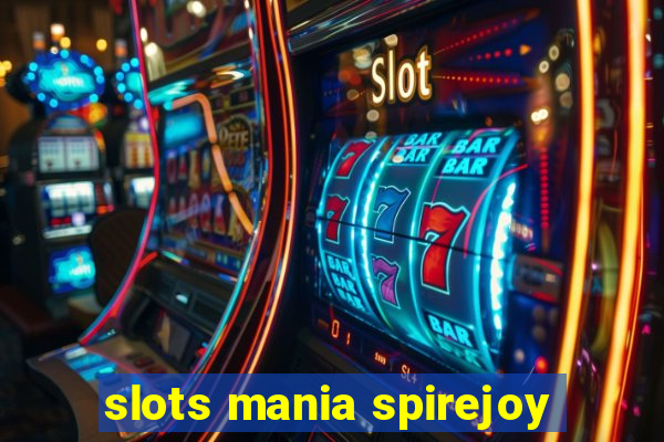 slots mania spirejoy